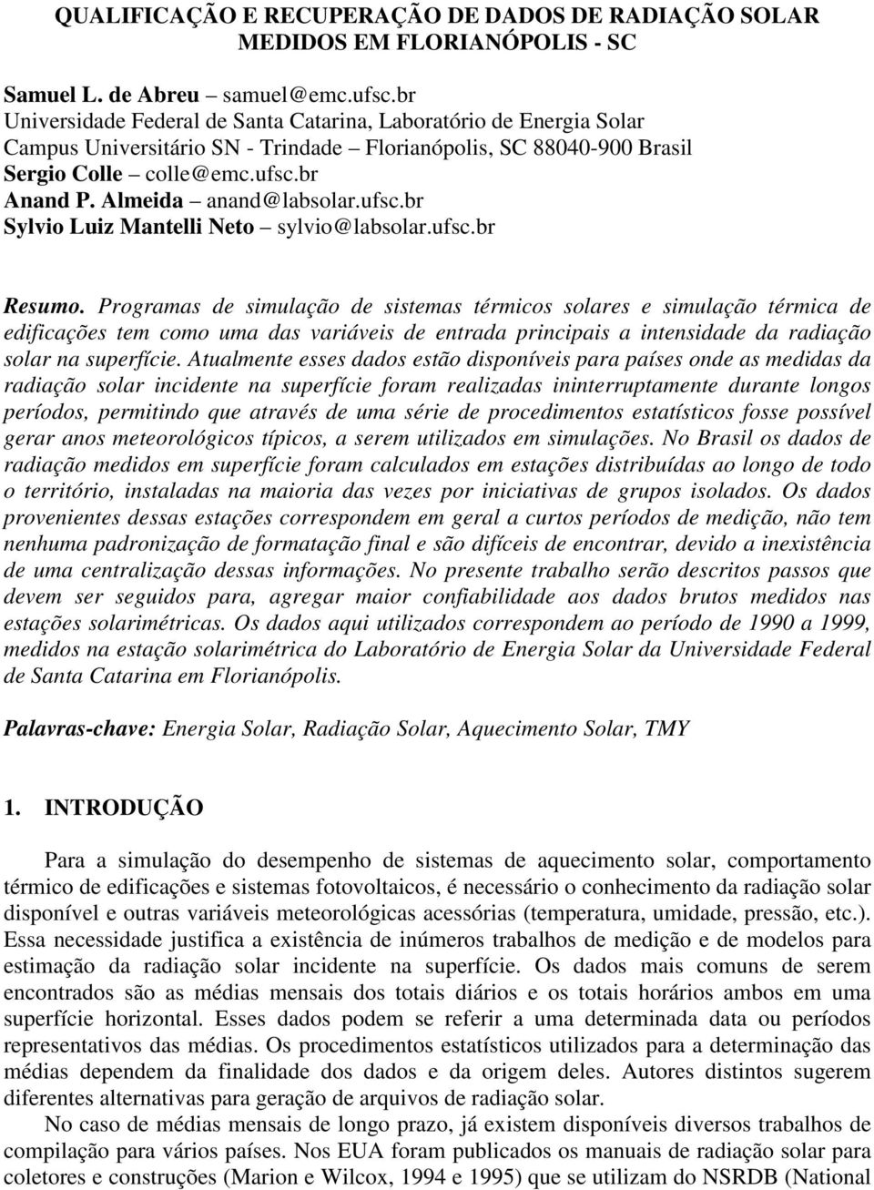 Almeida anand@labsolar.ufsc.br Sylvio Luiz Mantelli Neto sylvio@labsolar.ufsc.br Resumo.