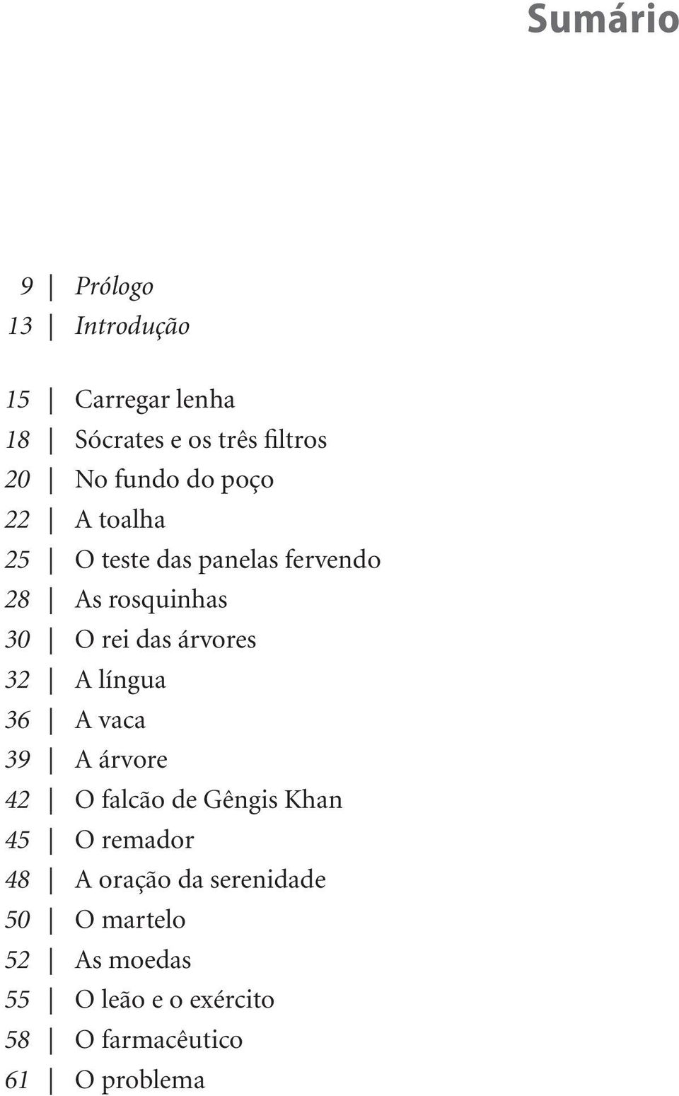 árvores 32 A língua 36 A vaca 39 A árvore 42 O falcão de Gêngis Khan 45 O remador 48 A