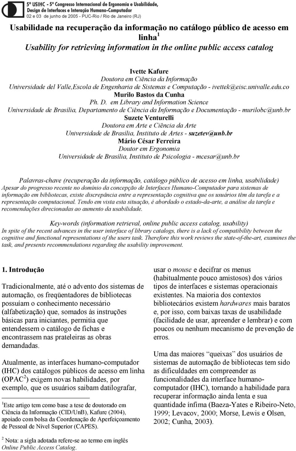 em Library and Information Science Universidade de Brasília, Departamento de Ciência da Informação e Documentação - murilobc@unb.