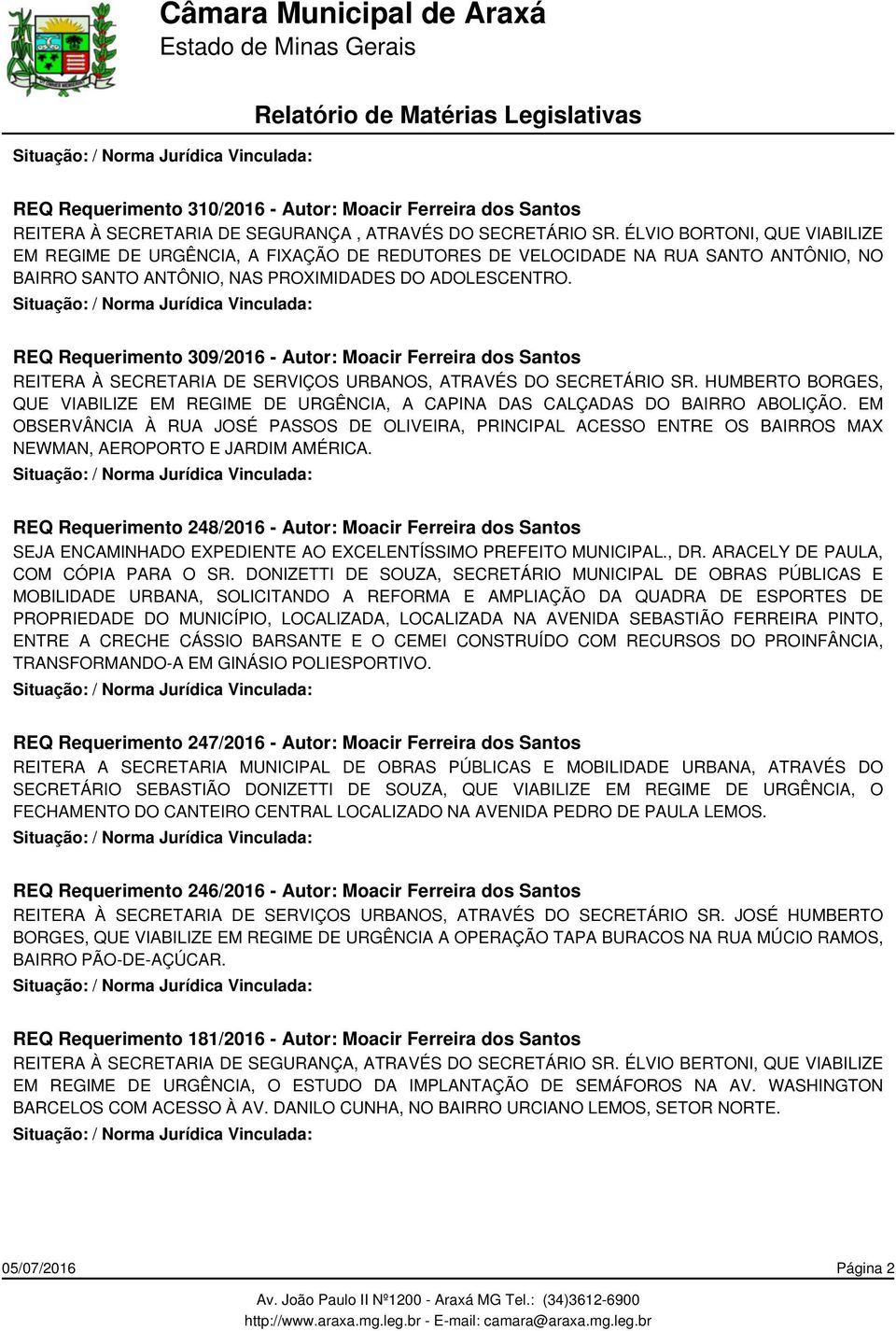 REQ Requerimento 309/2016 - Autor: Moacir Ferreira dos Santos REITERA À SECRETARIA DE SERVIÇOS URBANOS, ATRAVÉS DO SECRETÁRIO SR.