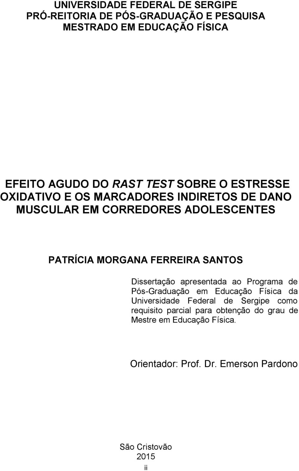 FERREIRA SANTOS Dissertação apresentada ao Programa de Pós-Graduação em Educação Física da Universidade Federal de Sergipe