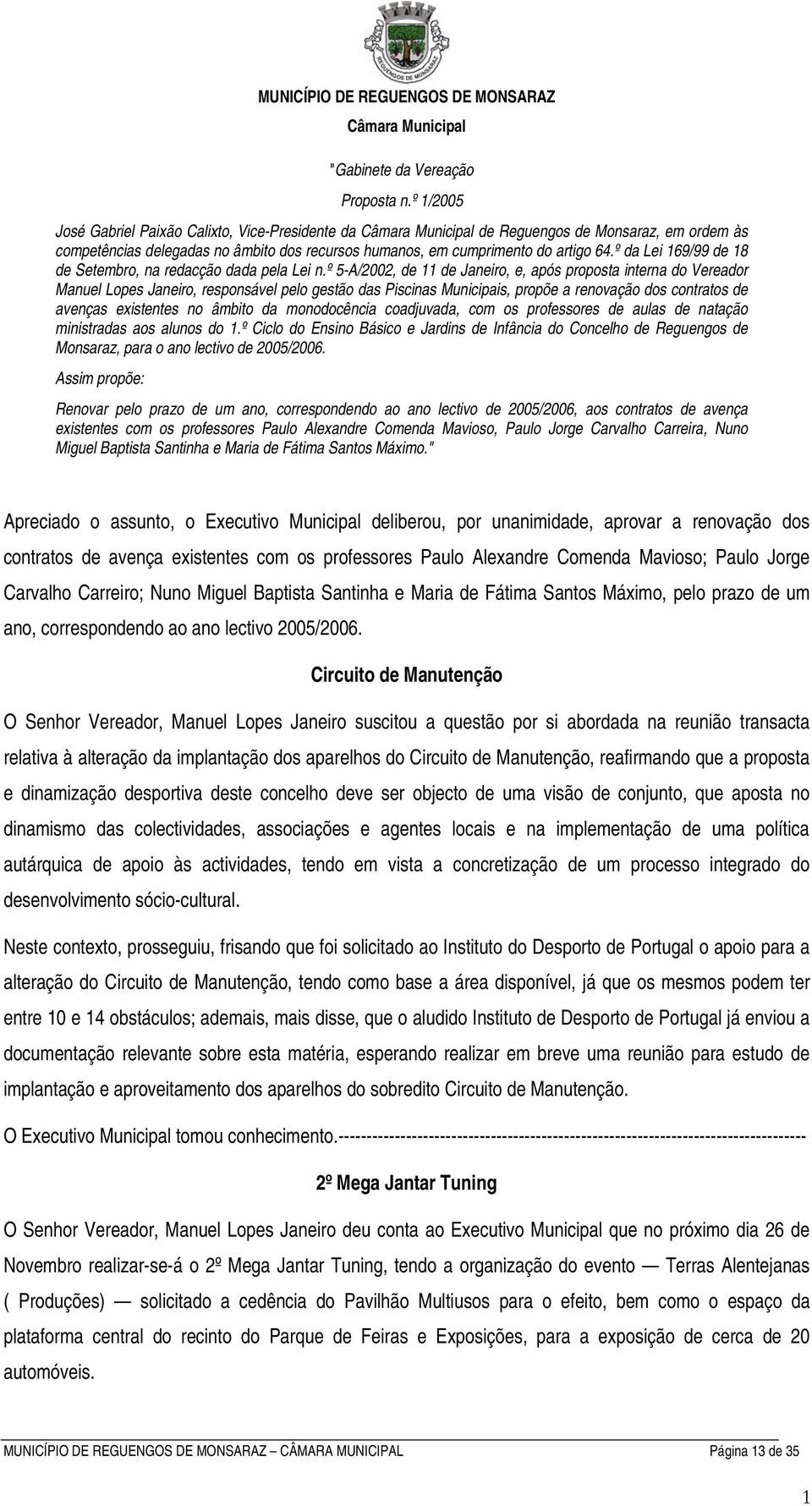 º da Lei 169/99 de 18 de Setembro, na redacção dada pela Lei n.