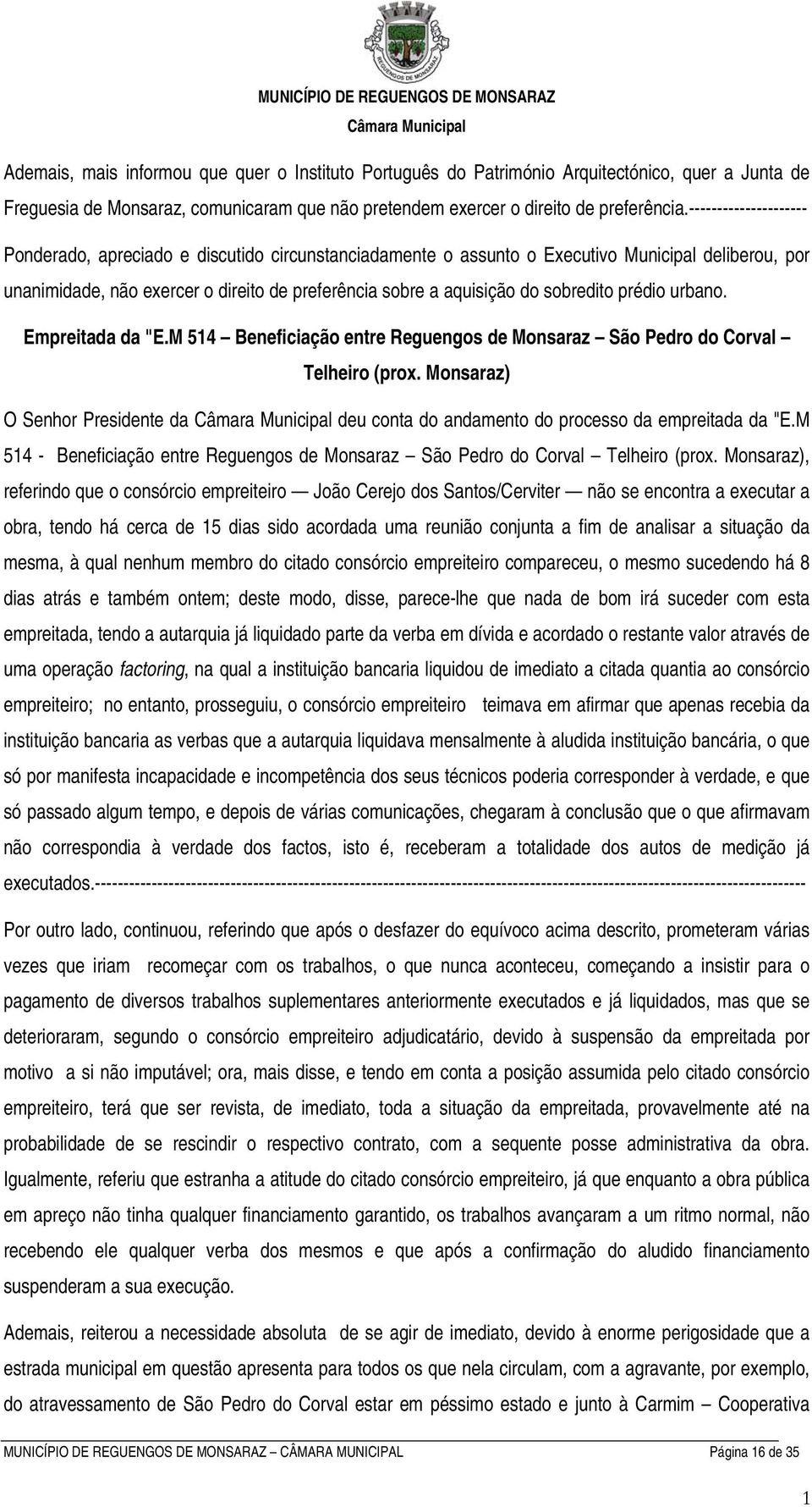 sobredito prédio urbano. Empreitada da "E.M 514 Beneficiação entre Reguengos de Monsaraz São Pedro do Corval Telheiro (prox.