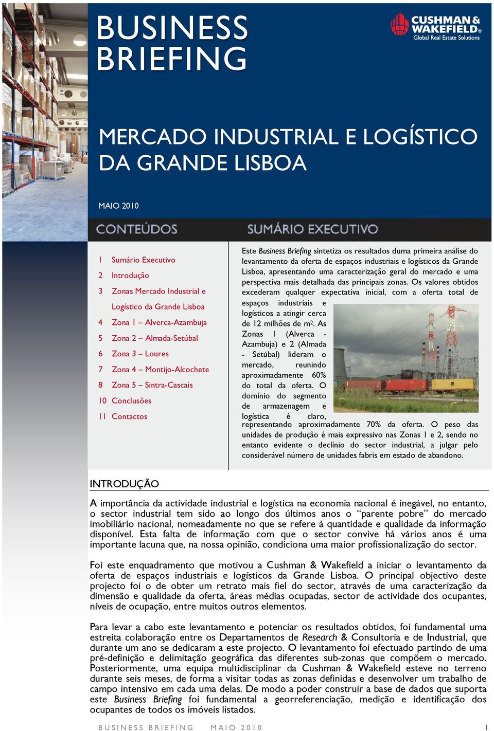 industriais e logísticos da Grande Lisboa, apresentando uma caracterização geral do mercado e uma perspectiva mais detalhada das principais zonas.