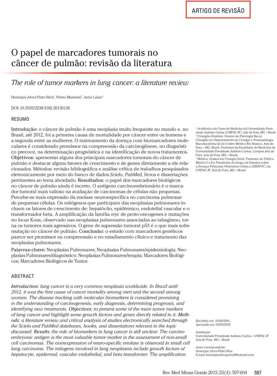 20150128 RESUMO Introdução: o câncer de pulmão é uma neoplasia muito frequente no mundo e, no Brasil, até 2012, foi a primeira causa de mortalidade por câncer entre os homens e a segunda entre as