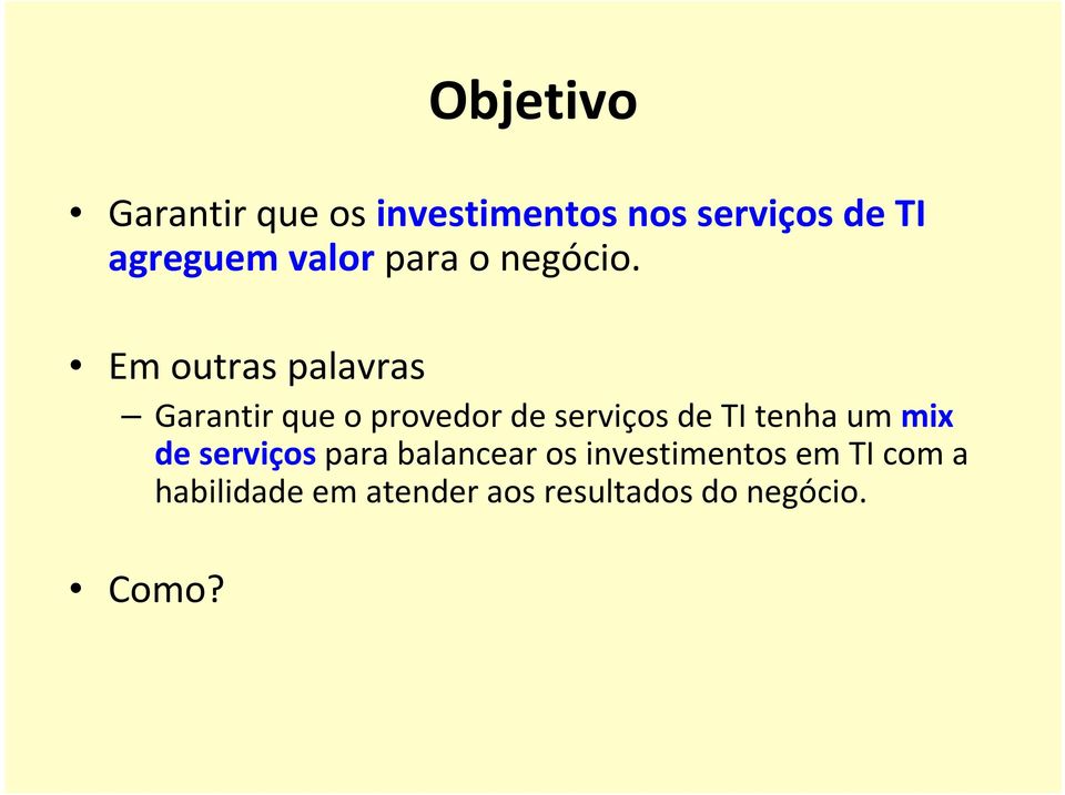 Em outras palavras Garantir que o provedor de serviços de TI tenha