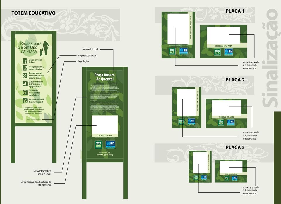 Sinalização CONSEVA ESTA ÁEA PLACA 3 Área eservada à Publicidade C O N SE VAE S T A Á EA