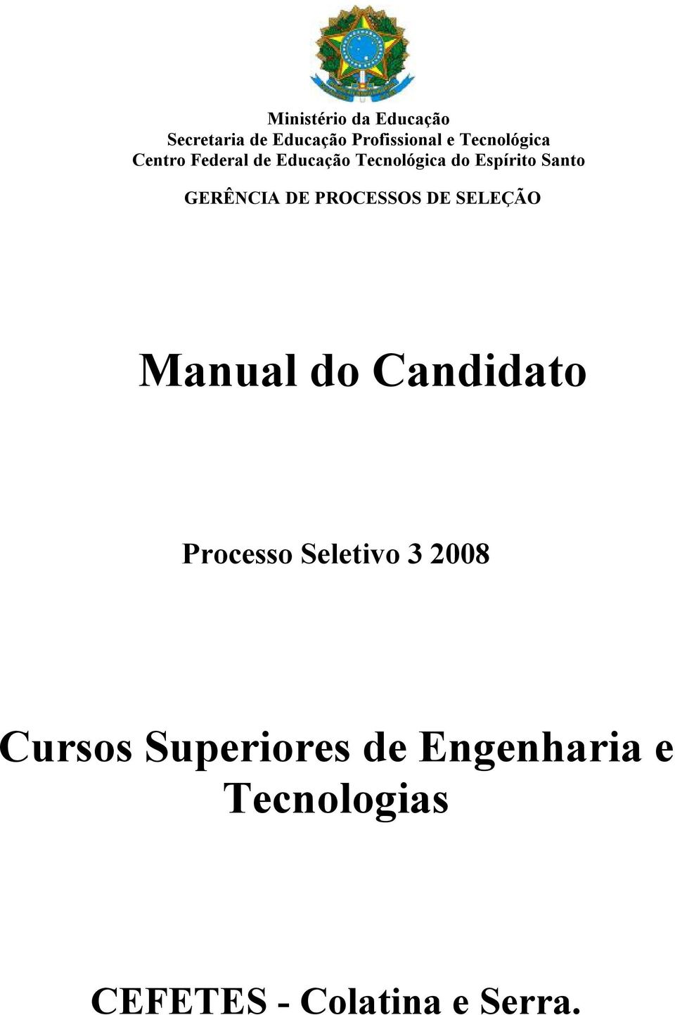 GERÊNCIA DE PROCESSOS DE SELEÇÃO Manual do Candidato Processo Seletivo