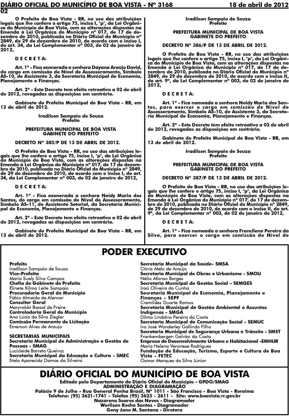 2º - Este Decreto tem efeito retroativo a 02 de abril DECRETO Nº 386/P DE 13 DE ABRIL DE 2012.