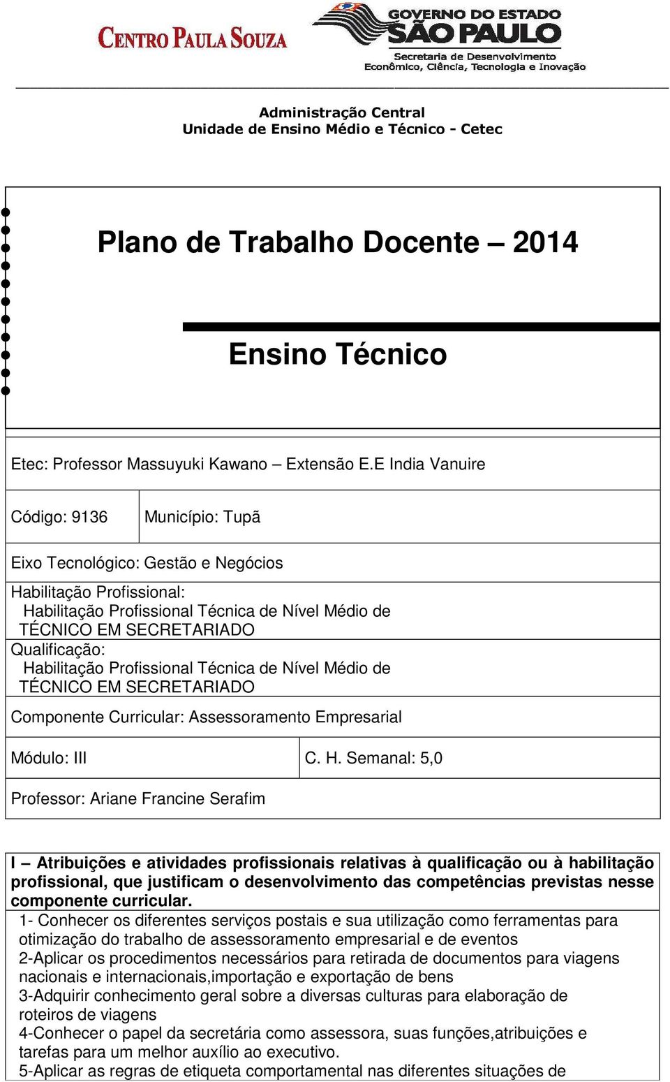 Habilitação Profissional Técnica de Nível Médio de TÉCNICO EM SECRETARIADO Componente Curricular: Assessoramento Empresarial Módulo: III C. H.