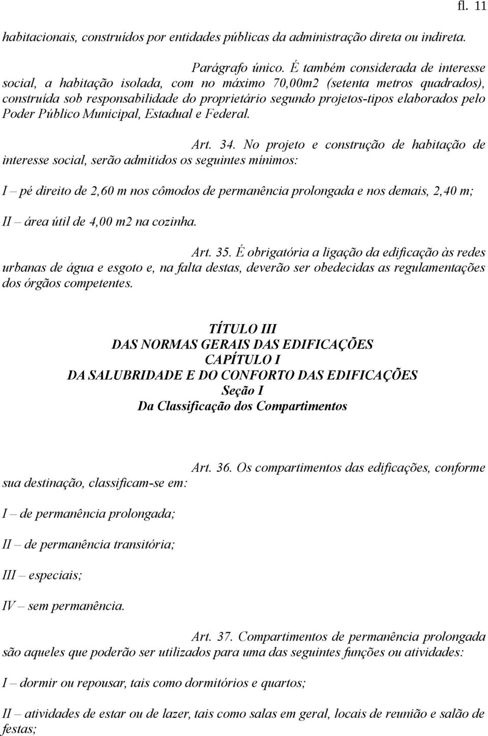 Poder Público Municipal, Estadual e Federal. Art. 34.