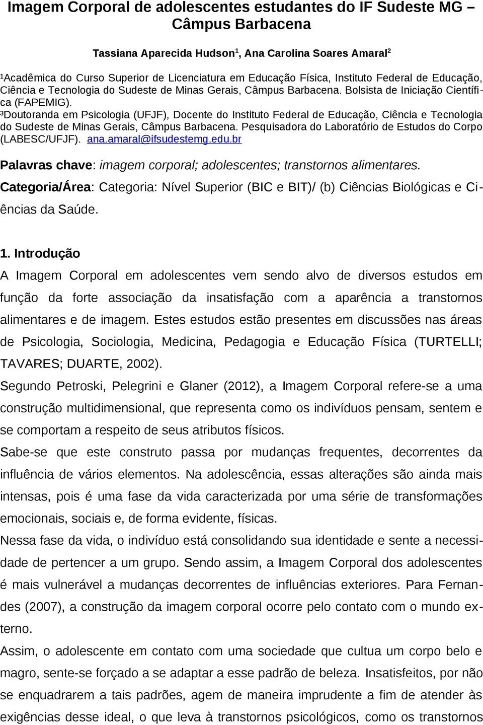 ³Doutoranda em Psicologia (UFJF), Docente do Instituto Federal de Educação, Ciência e Tecnologia do Sudeste de Minas Gerais, Câmpus Barbacena.