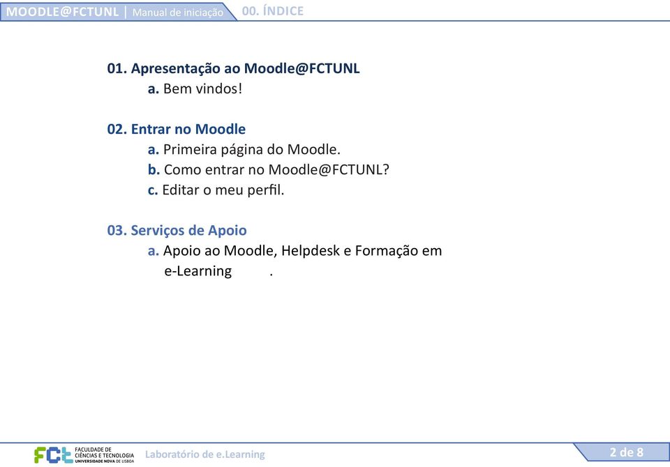 Como entrar no Moodle@FCTUNL? c. Editar o meu perfil. 03.