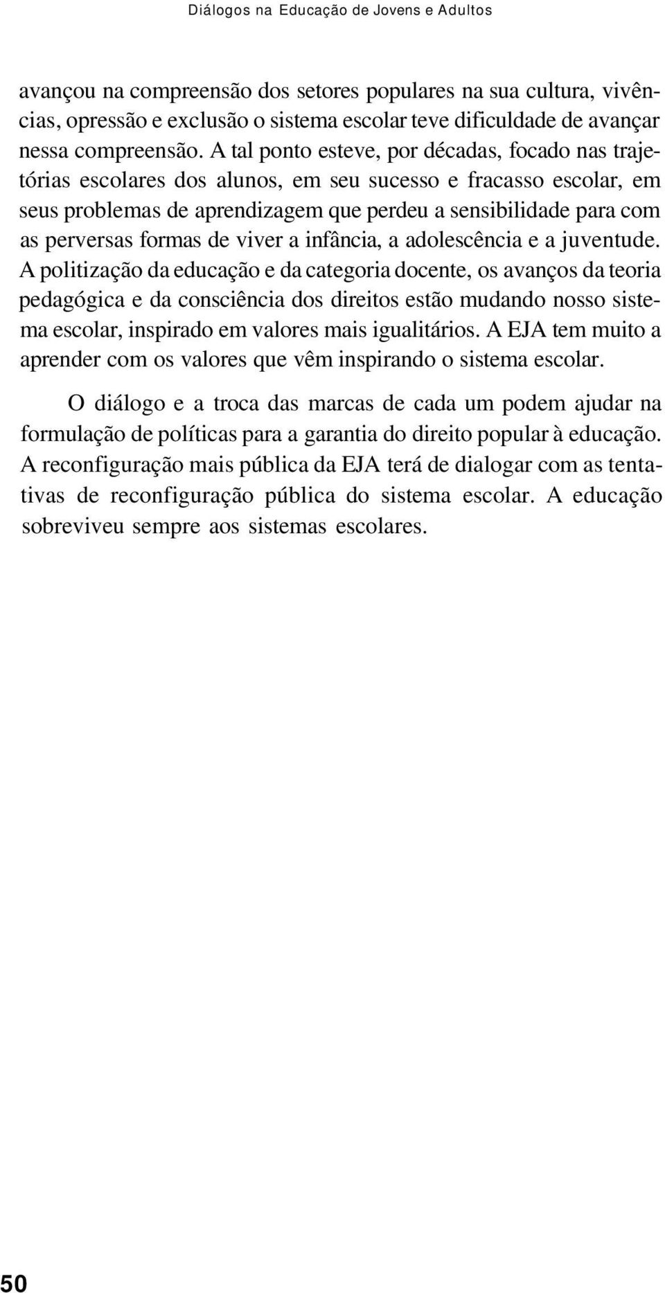 formas de viver a infância, a adolescência e a juventude.