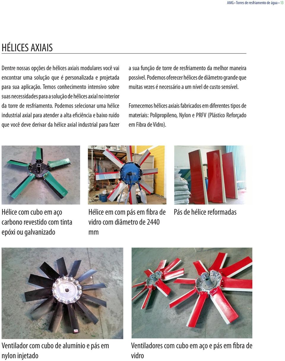 Podemos selecionar uma hélice industrial axial para atender a alta eficiência e baixo ruído que você deve derivar da hélice axial industrial para fazer a sua função de torre de resfriamento da melhor