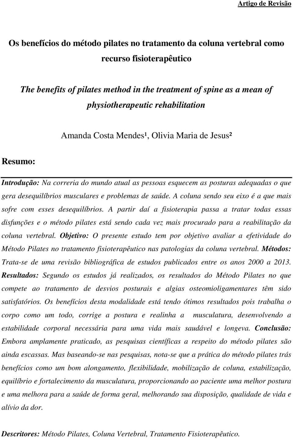 musculares e problemas de saúde. A coluna sendo seu eixo é a que mais sofre com esses desequilíbrios.