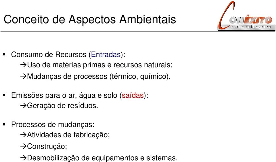 Emissões para o ar, água e solo (saídas): Geração de resíduos.