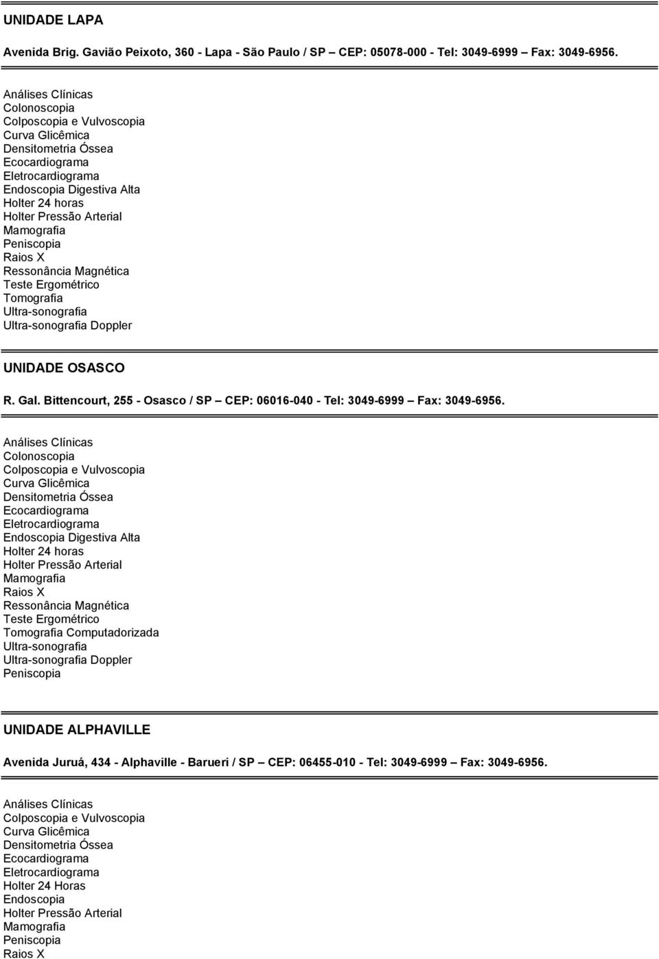 Tomografia Doppler UNIDADE OSASCO R. Gal.