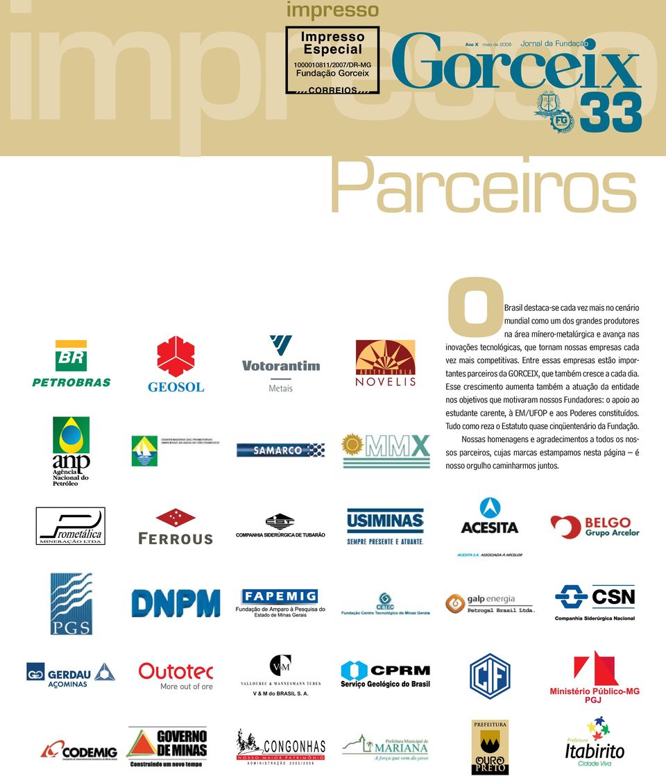 Entre essas empresas estão importantes parceiros da GORCEIX, que também cresce a cada dia.