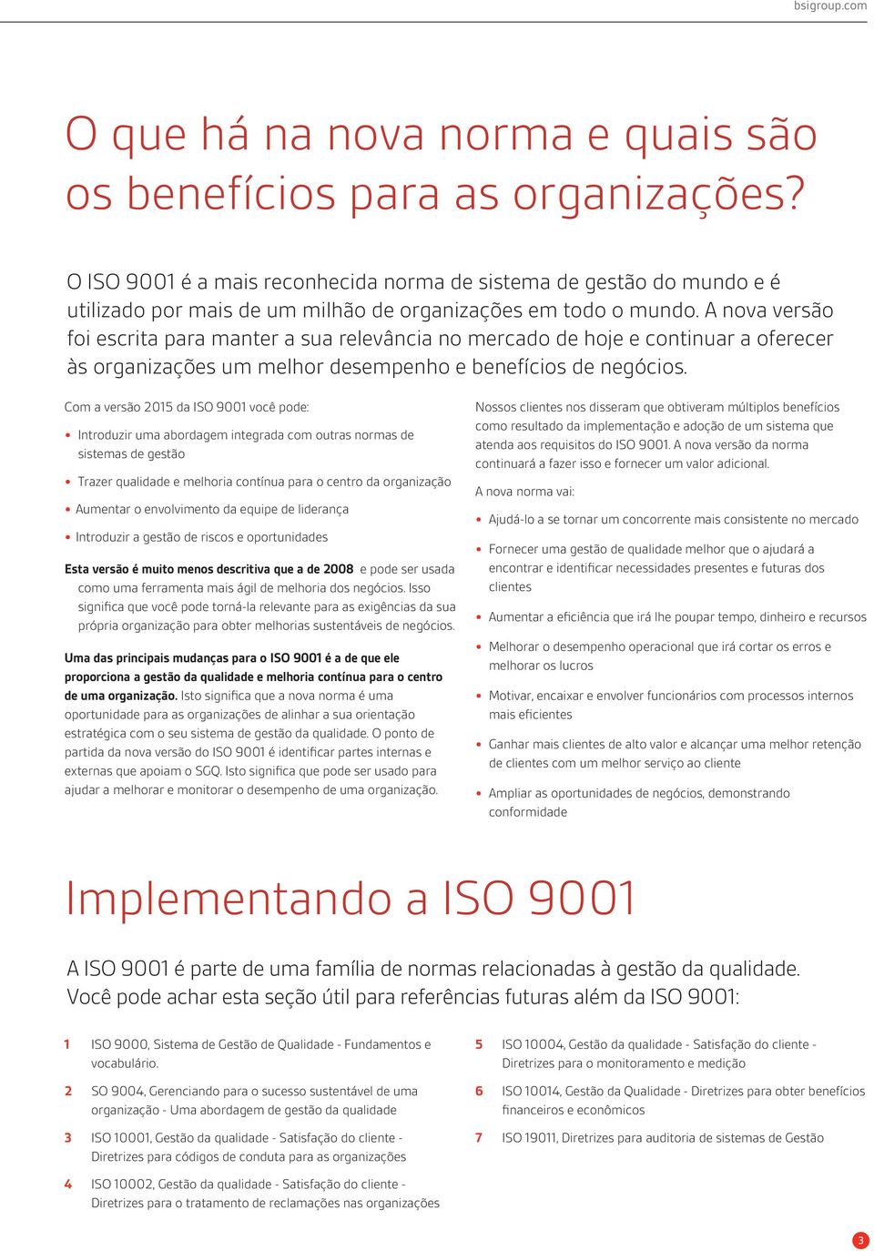 A nova versão foi escrita para manter a sua relevância no mercado de hoje e continuar a oferecer às organizações um melhor desempenho e benefícios de negócios.