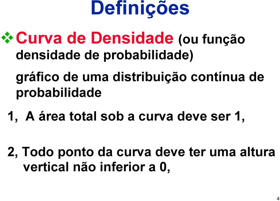 probabilidade 1, A área total sob a curva deve ser 1, 2,