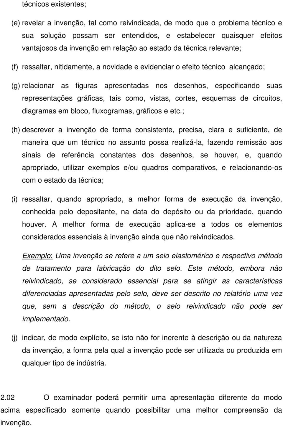 representações gráficas, tais como, vistas, cortes, esquemas de circuitos, diagramas em bloco, fluxogramas, gráficos e etc.