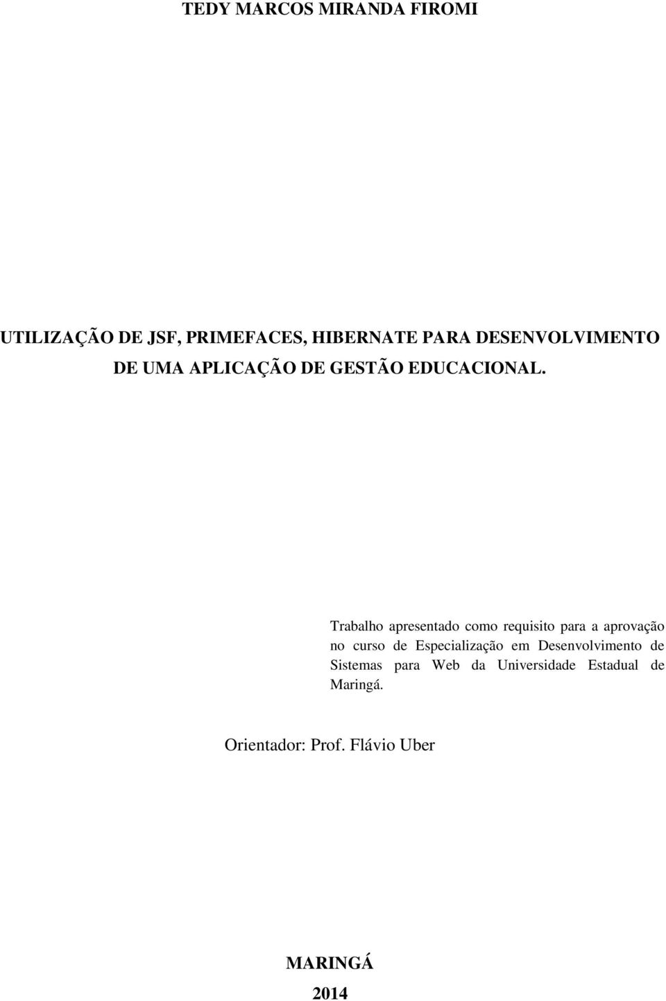 Trabalho apresentado como requisito para a aprovação no curso de Especialização