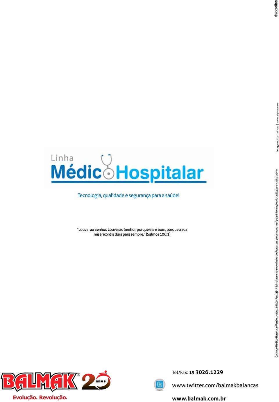 (Salmos 106:1) Catálogo Médico-Hospitalar Versão 1 - Abr/12 (RV3 - Fev/13) - A Balmak reserva-se ao direito de
