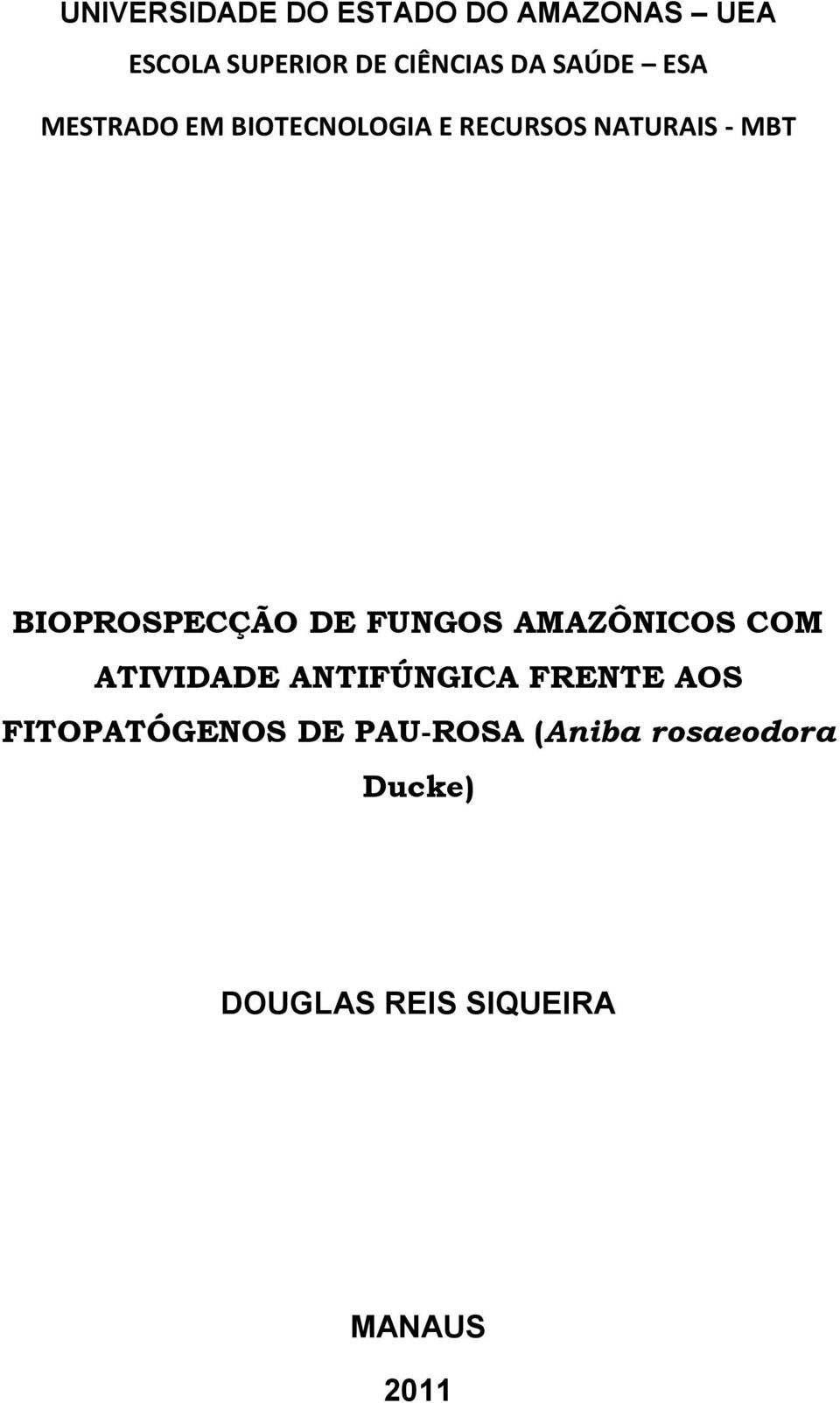 BIOPROSPECÇÃO DE FUNGOS AMAZÔNICOS COM ATIVIDADE ANTIFÚNGICA FRENTE AOS