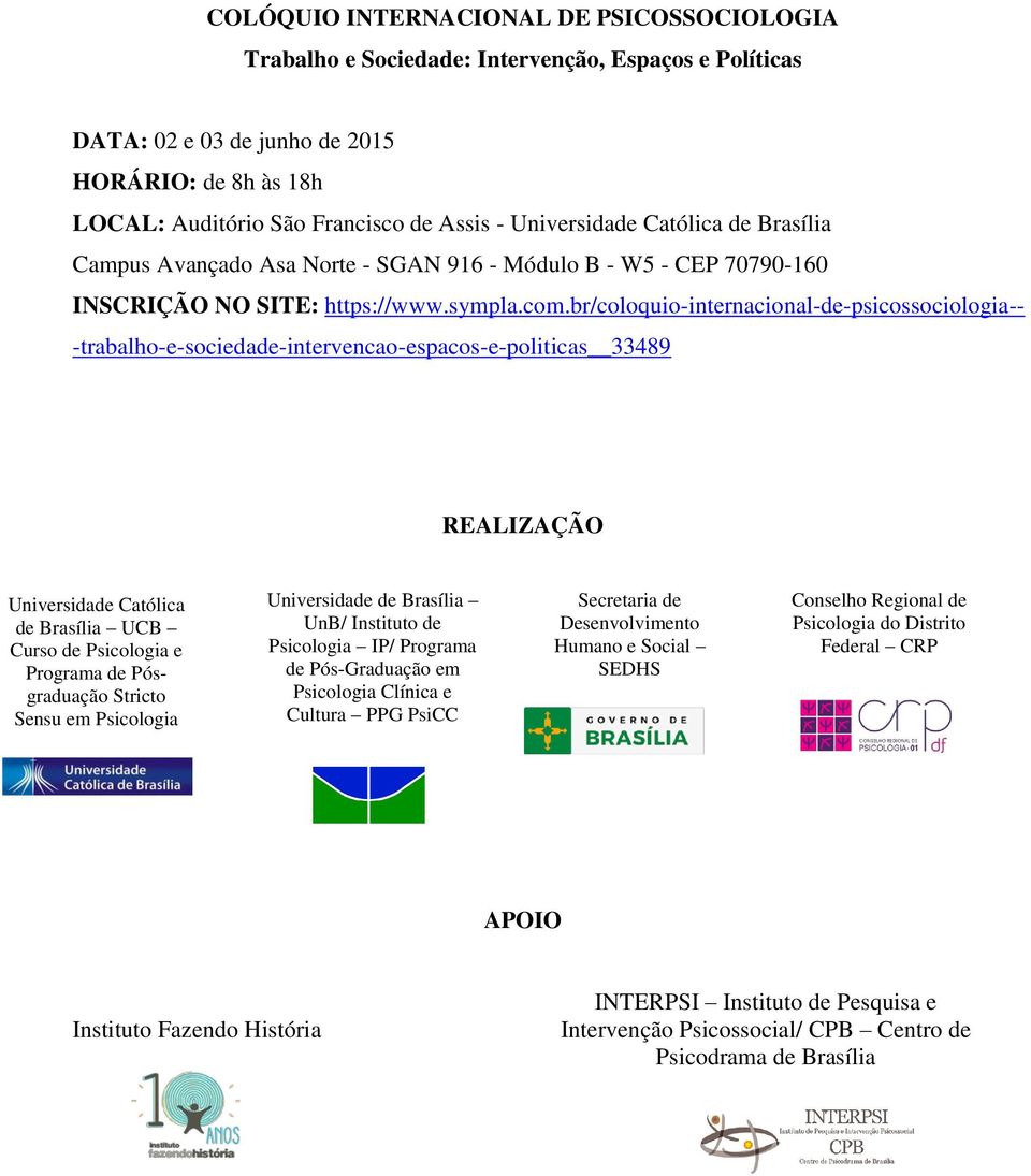 br/coloquio-internacional-de-psicossociologia-- -trabalho-e-sociedade-intervencao-espacos-e-politicas 33489 REALIZAÇÃO Universidade Católica de Brasília UCB Curso de Psicologia e Programa de