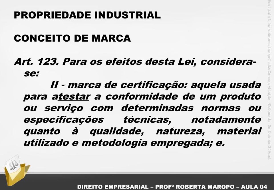 usada para atestar a conformidade de um produto ou serviço com determinadas