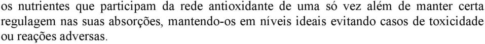 regulagem nas suas absorções, mantendo-os em