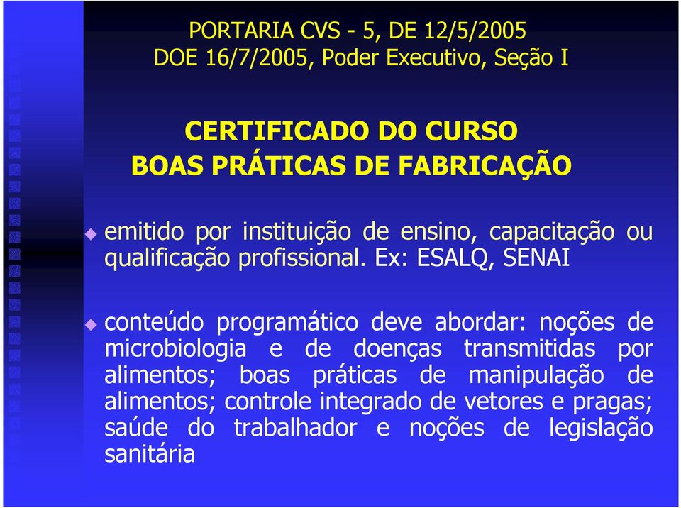 Ex: ESALQ, SENAI conteúdo programático deve abordar: noções de microbiologia e de doenças