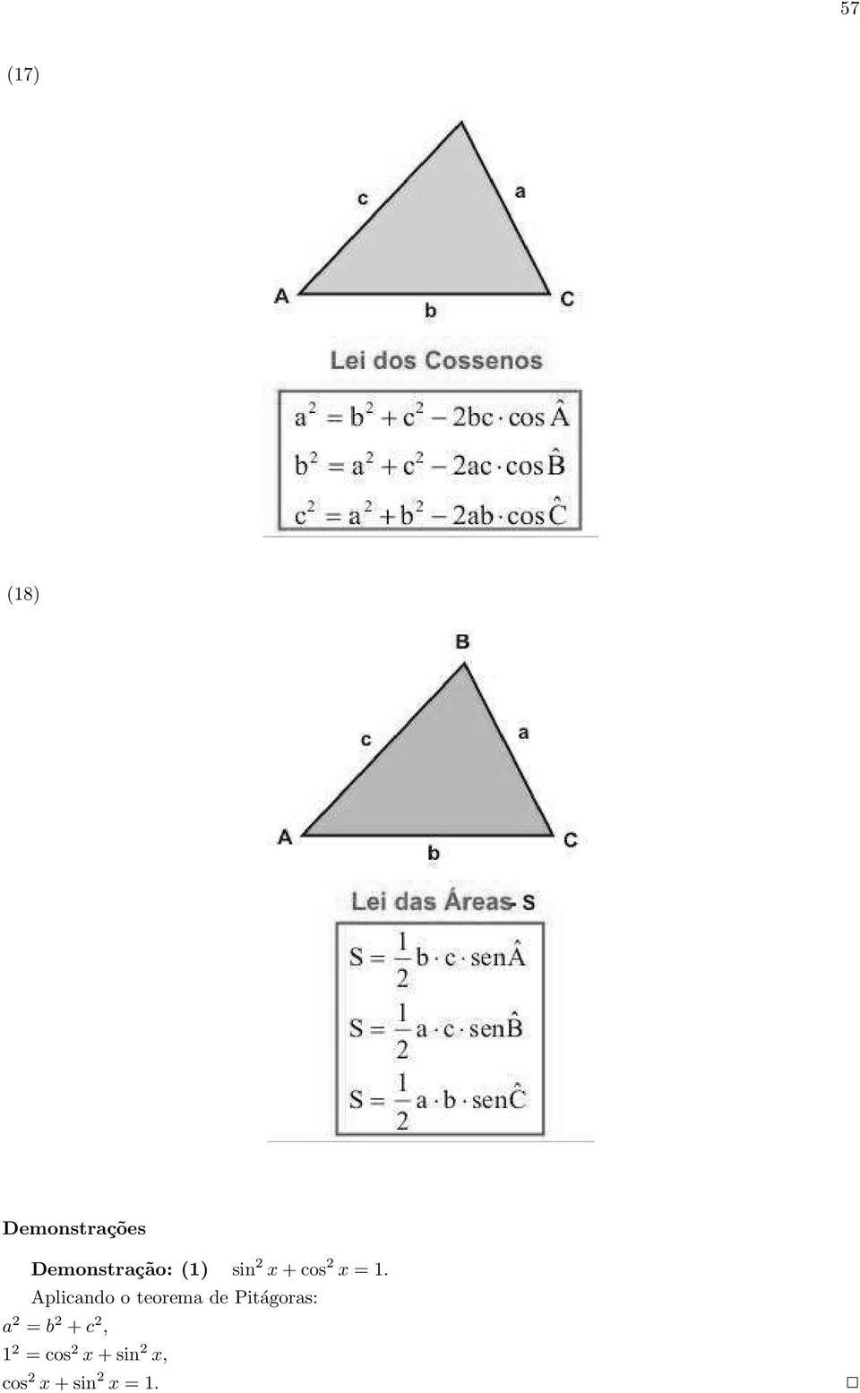 Aplicando o teorema de Pitágoras: a 2 =