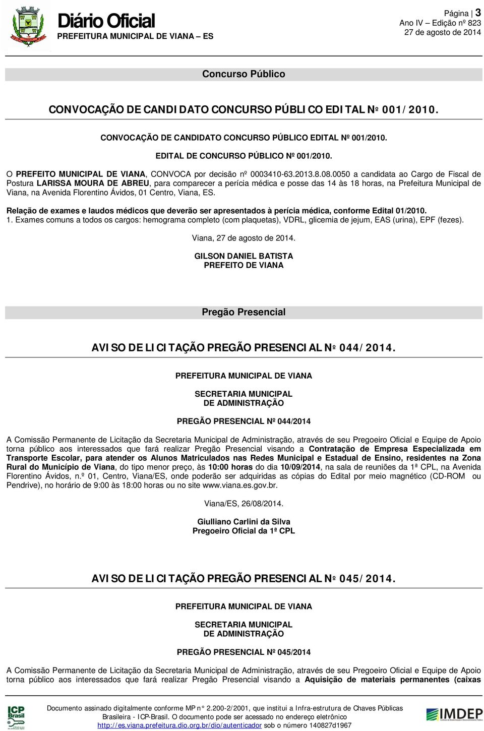 0050 a candidata ao Cargo de Fiscal de Postura LARISSA MOURA DE ABREU, para comparecer a perícia médica e posse das 14 às 18 horas, na Prefeitura Municipal de Viana, na Avenida Florentino Ávidos, 01