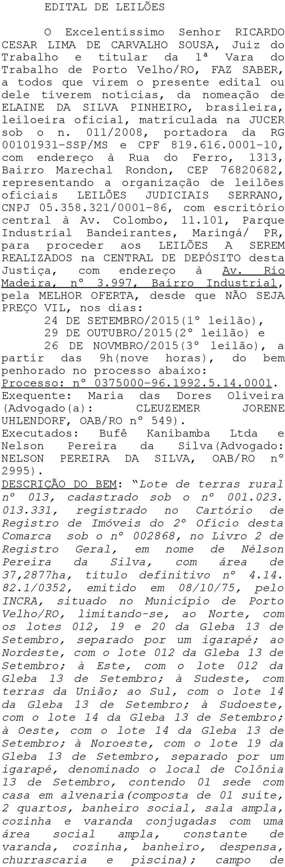 0001-10, com endereço à Rua do Ferro, 1313, Bairro Marechal Rondon, CEP 76820682, representando a organização de leilões oficiais LEILÕES JUDICIAIS SERRANO, CNPJ 05.358.