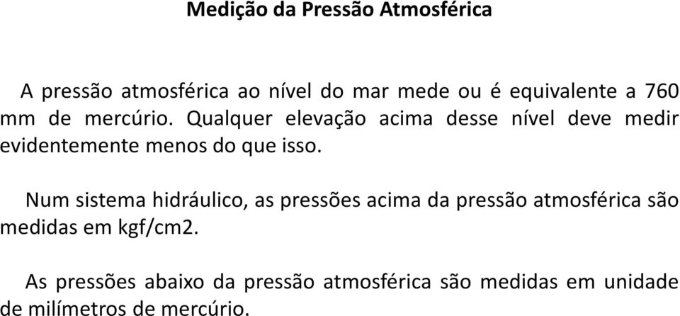 Qualquer elevação acima desse nível deve medir evidentemente menos do que isso.