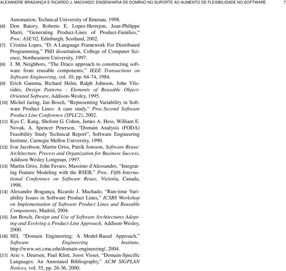 [7] Cristina Lopes, D: A Language Framework For Distributed Programming, PhD dissertation, College of Computer Science, Northeastern University, 1997. [8] J. M.