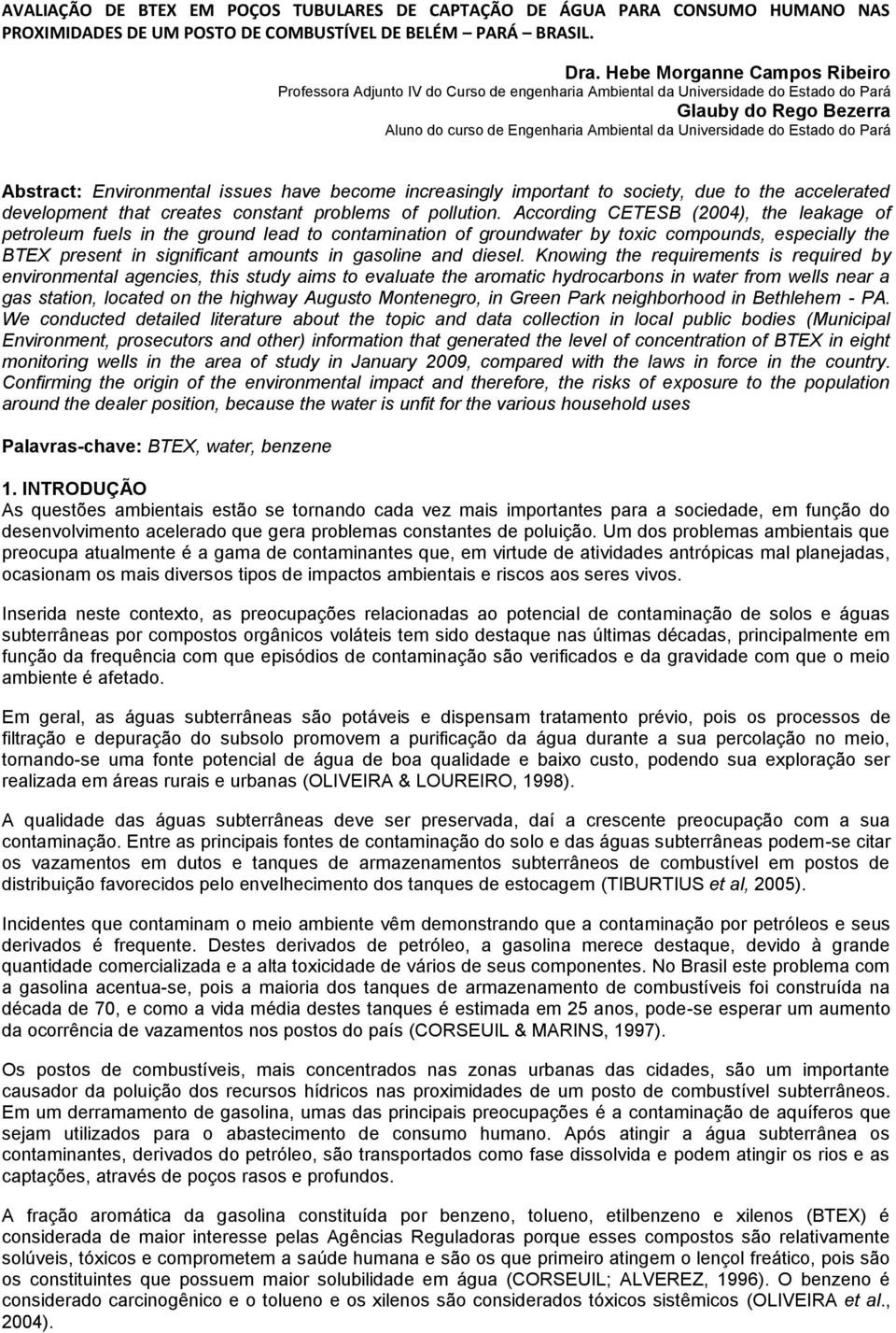 Estado do Pará Abstract: Environmental issues have become increasingly important to society, due to the accelerated development that creates constant problems of pollution.