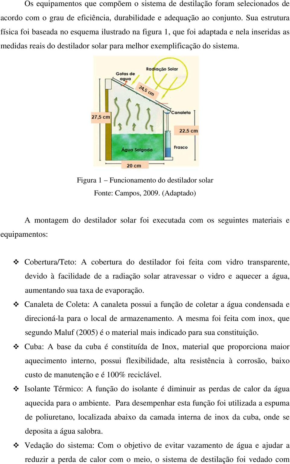 Figura 1 Funcionamento do destilador solar Fonte: Campos, 2009.