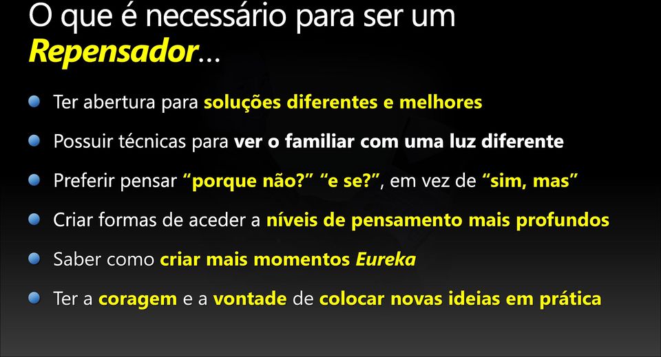 sim, mas Saber como criar mais momentos Eureka