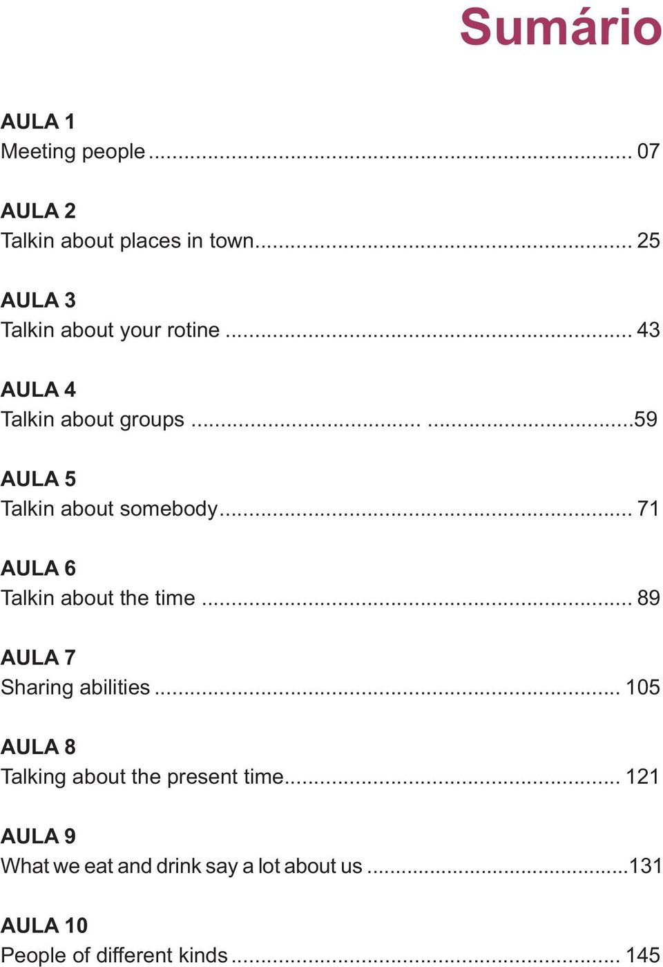 .....59 AULA 5 Talkin about somebody... 71 AULA 6 Talkin about the time.