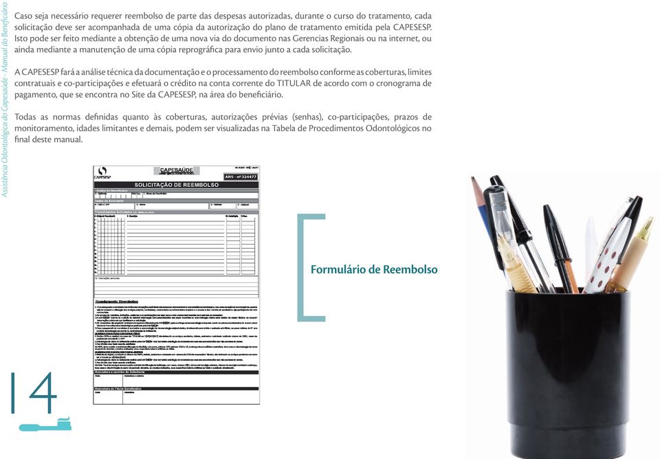 Isto pode ser feito mediante a obtenção de uma nova via do documento nas Gerencias Regionais ou na internet, ou ainda mediante a manutenção de uma cópia reprográfica para envio junto a cada