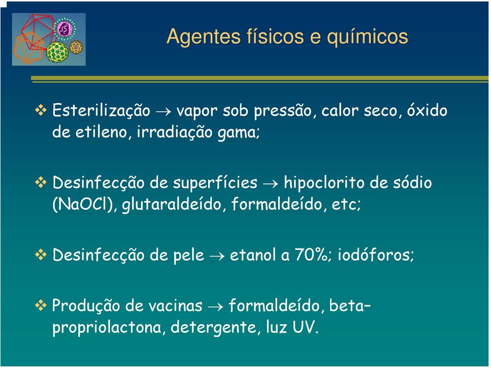 (NaOCl), glutaraldeído, formaldeído, etc; Desinfecção de pele etanol a 70%;