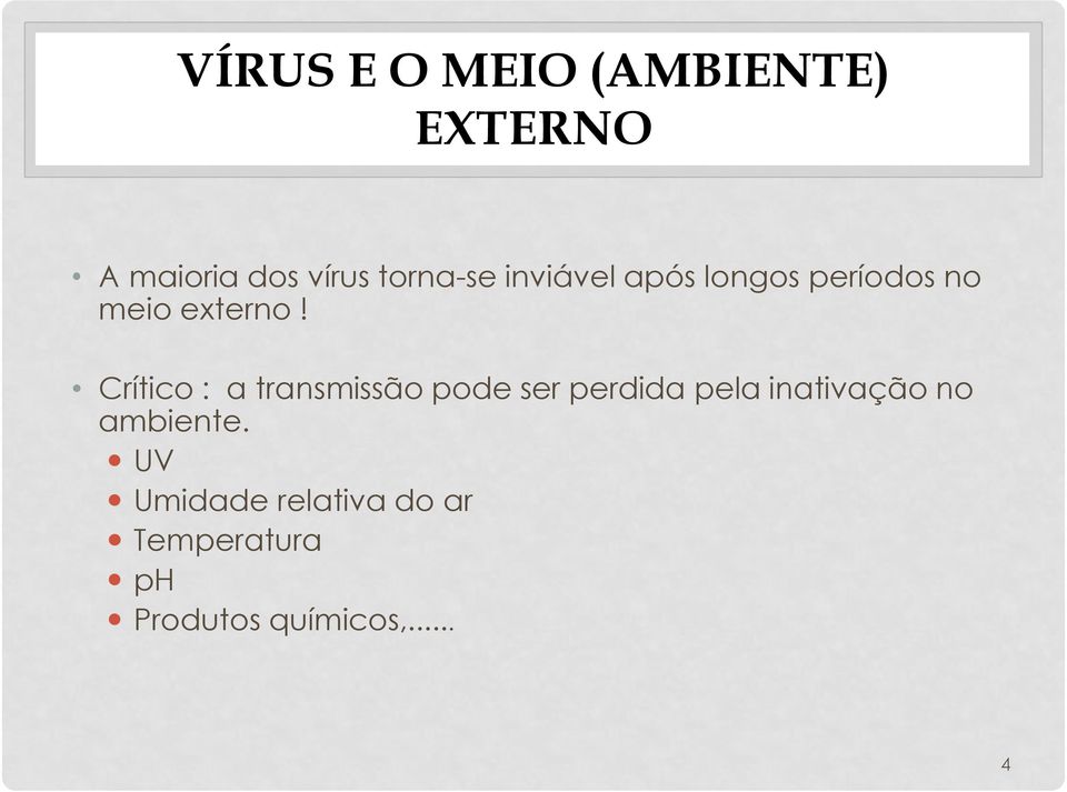 Crítico : a transmissão pode ser perdida pela inativação no