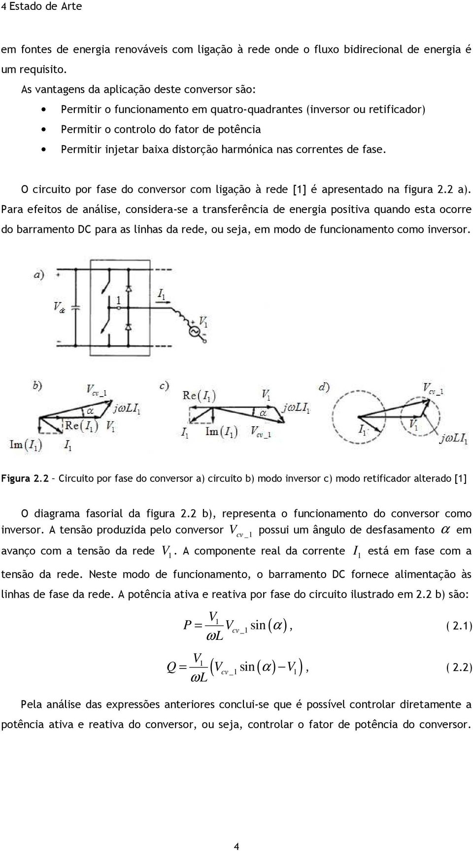 harmónica nas correntes de fase. O circuito por fase do conversor com ligação à rede [1] é apresentado na figura 2.2 a).