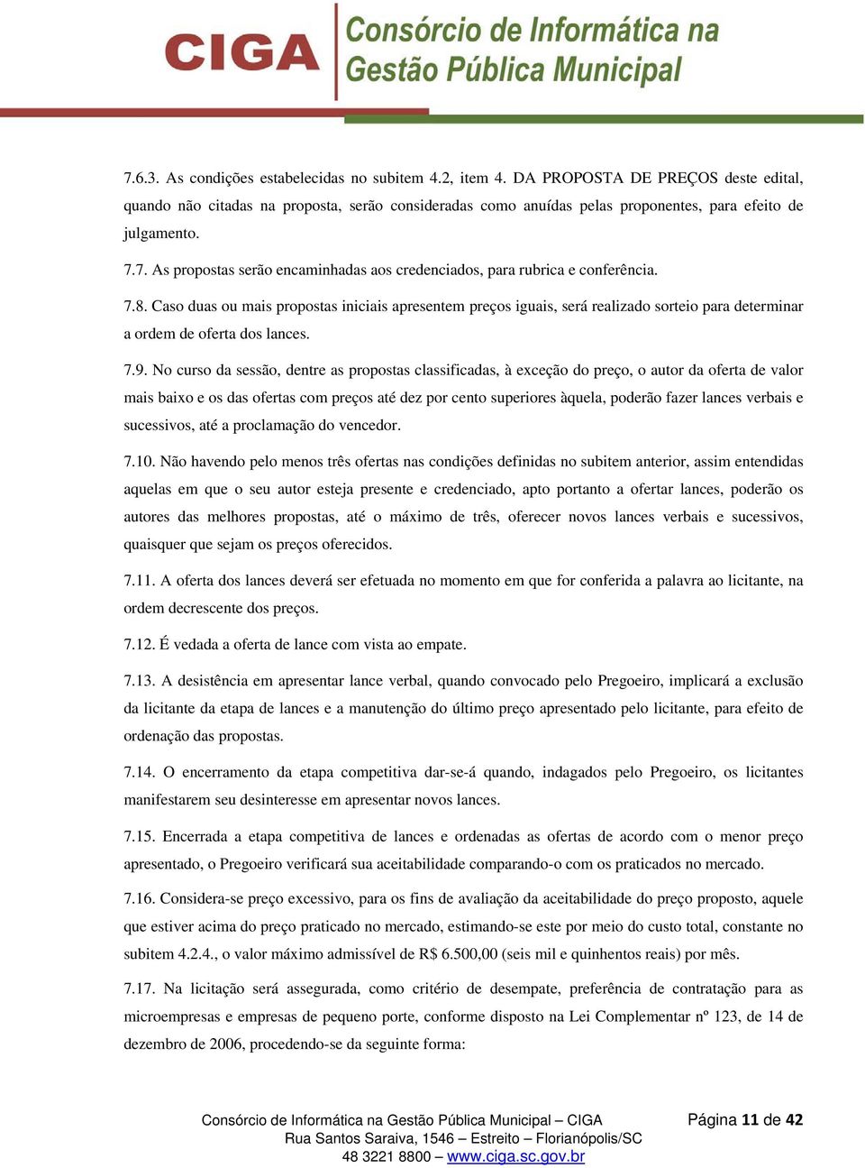 7. As propostas serão encaminhadas aos credenciados, para rubrica e conferência. 7.8.