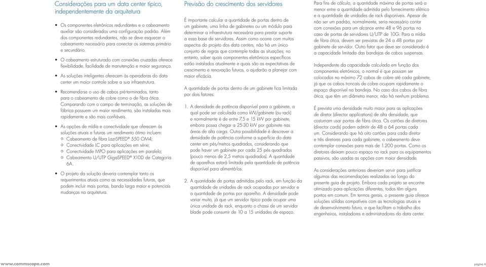 O cabeamento estruturado com conexões cruzadas oferece flexibilidade, facilidade de manutenção e maior segurança.