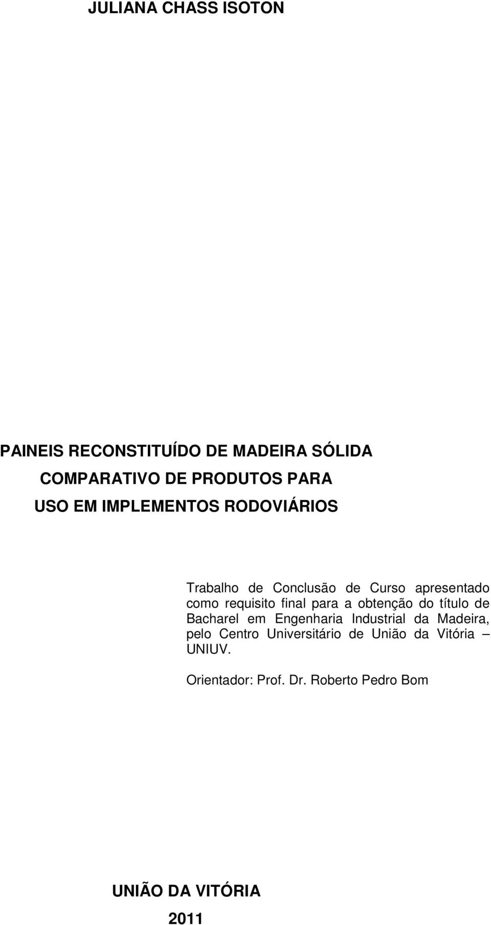 para a obtenção do título de Bacharel em Engenharia Industrial da Madeira, pelo Centro