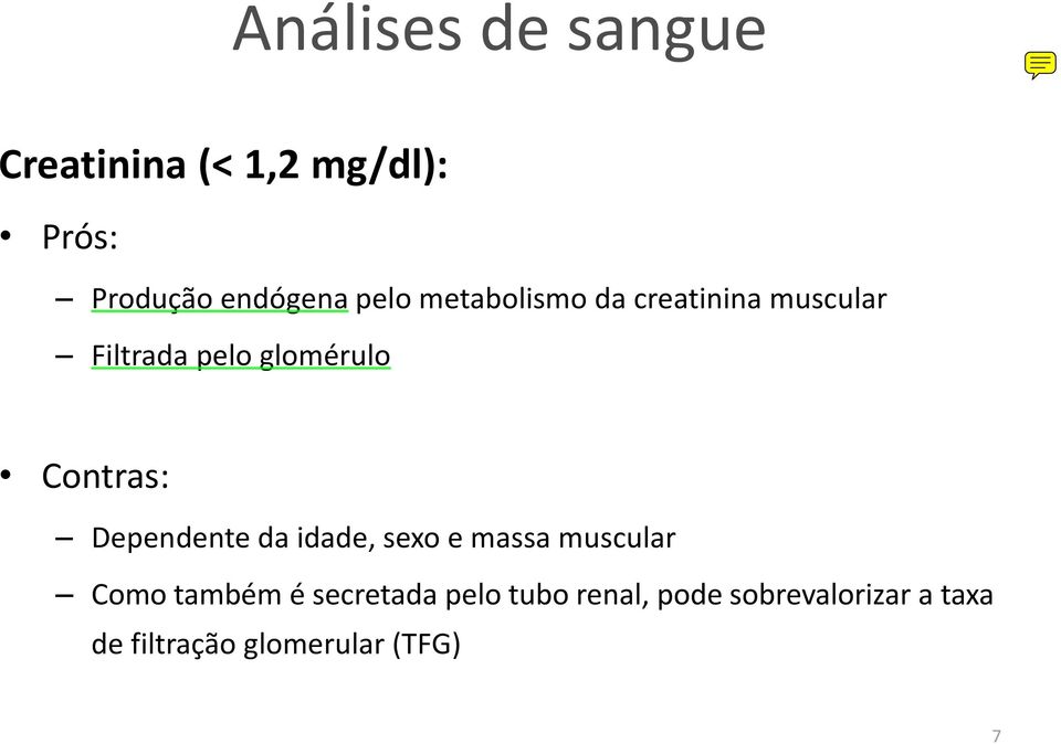 Contras: Dependente da idade, sexo e massa muscular Como também é